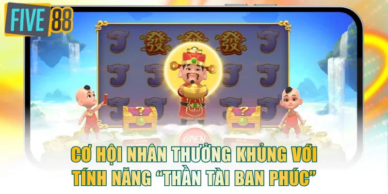 Cơ hội nhân thưởng khủng với tính năng “Thần Tài ban phúc”