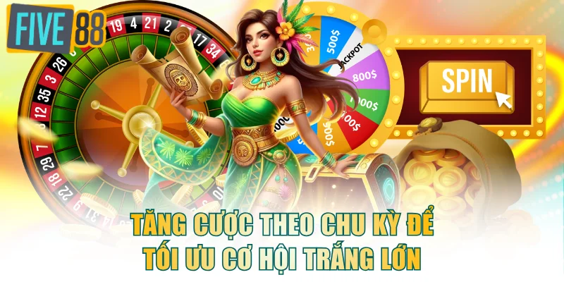 Tăng cược theo chu kỳ để tối ưu cơ hội trắng lớn