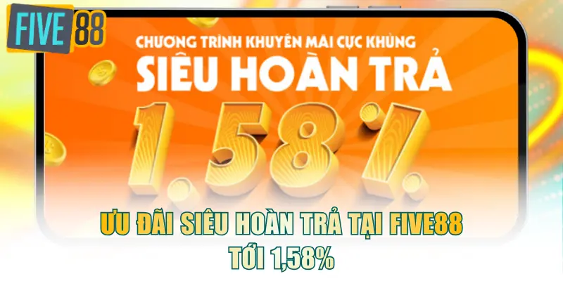 Ưu đãi siêu hoàn trả tới 1,58%